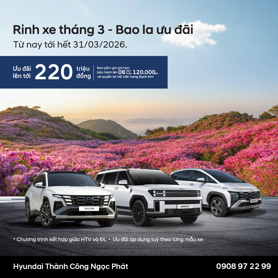 Rinh Xe Tháng 03 – Bao La Ưu Đãi Tại Hyundai Ngọc Phát