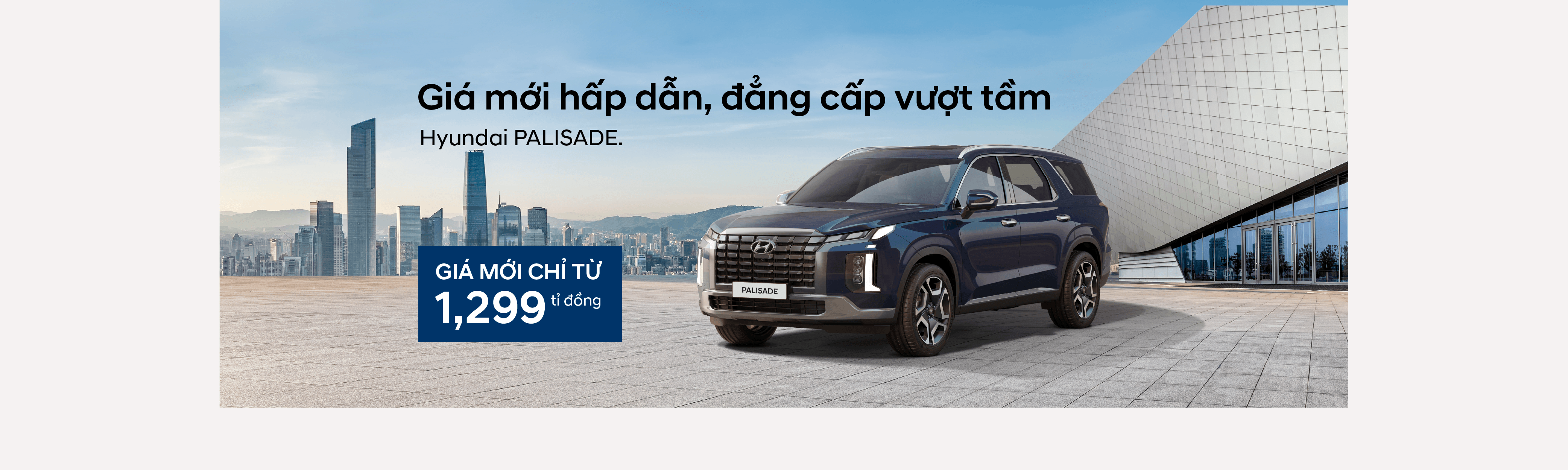 Hyundai Palisade - Giá mới hấp dẫn đẳng cấp vượt tầm